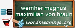 WordMeaning blackboard for wernher magnus maximilian von braun